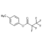 CAS#: 24271-52-1, 4-Methylphenyl Pentafluoropropanoate