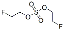 CAS#: 381-46-4, Bis(2-Fluoroethyl) Sulfate