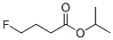 CAS 登录号：63904-97-2， 4-氟丁酸异丙酯