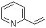 CAS # 100-69-6, 2-Vinylpyridine