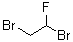 CAS # 358-97-4, 1,2-Dibromo-1-fluoroethane, 1,2-Dibromo-2-fluoroethane