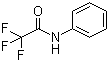 CAS # 404-24-0, 2,2,2-Trifluoro-N-phenylacetamide, N-Trifluoroacetylaniline